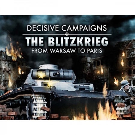 Цифровая версия игры PC Slitherine Decisive Campaigns:Blitzkrieg from WarsawToParis